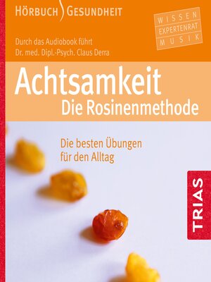 cover image of Achtsamkeit. Die Rosinenmethode (Hörbuch)
